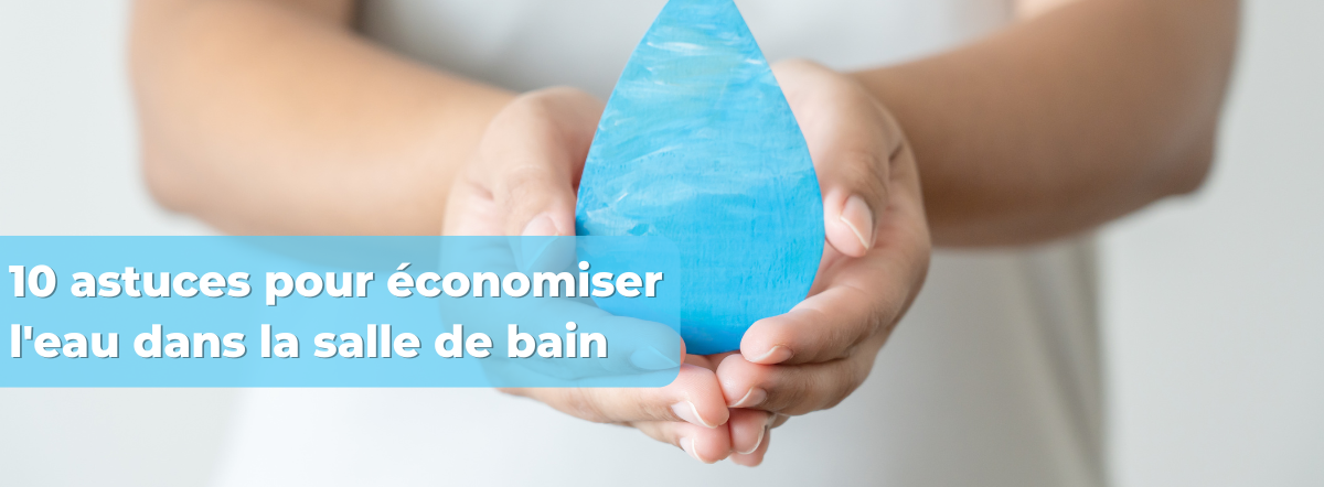 10 astuces pour économiser l'eau dans la salle de bain